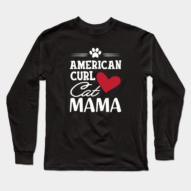 American Curl Cat Mama Long Sleeve T-Shirt by KC Happy Shop